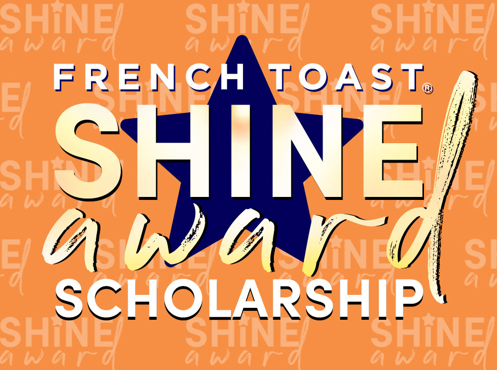 French Toast Shine Award Scholarship