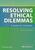 Resolving Ethical Dilemmas