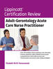 Lippincott Certification Review: Adult-Gerontology Acute Care Nurse Practitioner