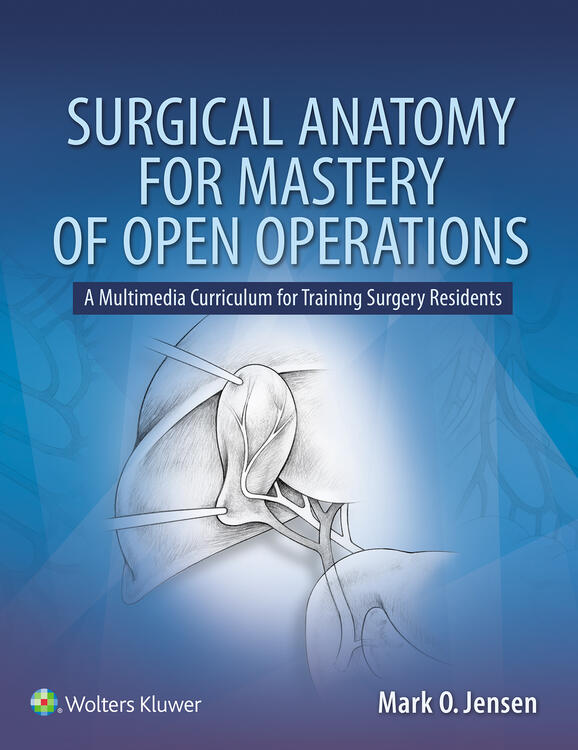 Surgical Anatomy for Mastery of Open Operations