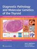 Diagnostic Pathology and Molecular Genetics of the Thyroid