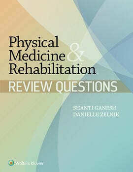 Physical Medicine & Rehabilitation Review Questions