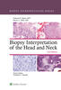 Biopsy Interpretation of the Head and Neck