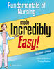 Fundamentals of Nursing Made Incredibly Easy!
